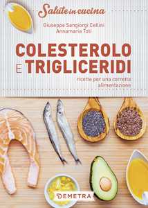 Image of Colesterolo e trigliceridi. Ricette per una corretta alimentazione
