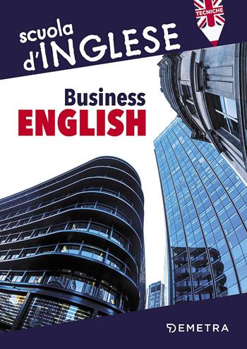 Business english - Giovanna Giudici Pozzi - Libro Demetra 2017, Scuola di inglese. Tecniche | Libraccio.it