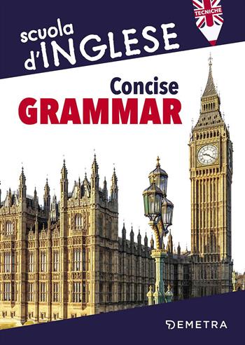 Concise grammar - Nuala Tansey - Libro Demetra 2017, Scuola di inglese. Tecniche | Libraccio.it