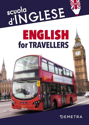 English for travellers  - Libro Demetra 2017, Scuola di inglese. Tecniche | Libraccio.it