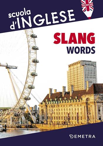 Slang words - Davide Sala - Libro Demetra 2017, Scuola di inglese. Tecniche | Libraccio.it