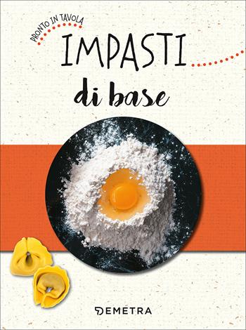 Impasti di base  - Libro Demetra 2017, Pronto in tavola | Libraccio.it