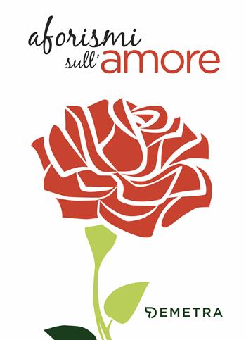 Aforismi sull'amore  - Libro Demetra 2018, Aforismi | Libraccio.it