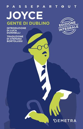 Gente di Dublino. Ediz. integrale - James Joyce - Libro Demetra 2018, Passepartout | Libraccio.it