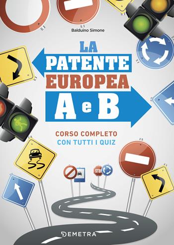 La patente europea A e B - Simone Balduino - Libro Demetra 2018, Varia Demetra | Libraccio.it