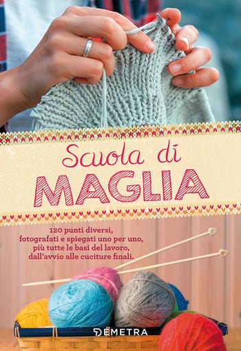 Scuola di maglia  - Libro Demetra 2018, Scuola di manualità | Libraccio.it