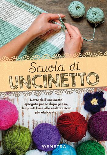 Scuola di uncinetto  - Libro Demetra 2018, Scuola di manualità | Libraccio.it