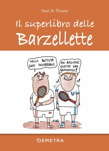 Il superlibro delle barzellette - Sassi & Picozze - Libro Demetra 2018, Umorismo | Libraccio.it