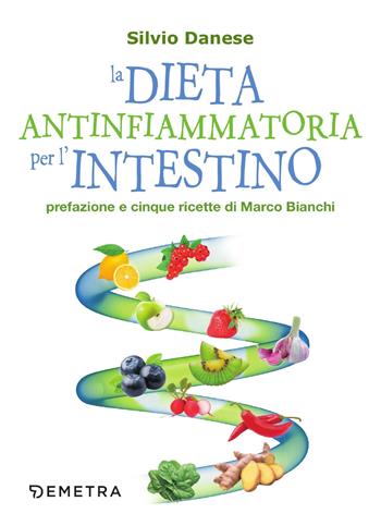 La dieta antinfiammatoria per l'intestino - Silvio Danese - Libro Demetra 2018, Dieta e benessere | Libraccio.it