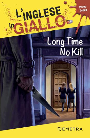 Long time, no kill. I racconti che migliorano il tuo inglese! Primo livello - Caroline Simpson - Libro Demetra 2018, L' inglese in giallo | Libraccio.it