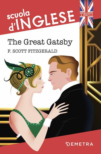 The great Gatsby - Francis Scott Fitzgerald - Libro Demetra 2018, Scuola di inglese. Testi | Libraccio.it