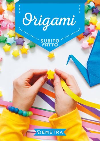 Origami  - Libro Demetra 2019, Subito fatto in casa | Libraccio.it