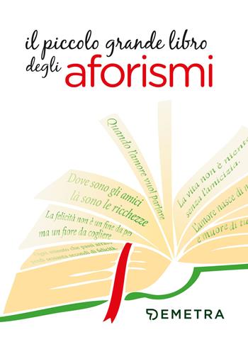 Il piccolo grande libro degli aforismi  - Libro Demetra 2019, Aforismi | Libraccio.it