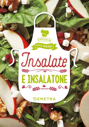 Insalate e insalatone  - Libro Demetra 2019, Voglia di cucinare | Libraccio.it