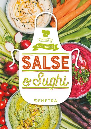 Salse e sughi  - Libro Demetra 2019, Voglia di cucinare | Libraccio.it
