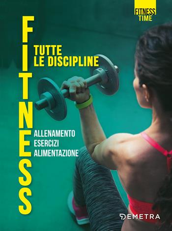 Fitness. Tutte le discipline  - Libro Demetra 2019, Fitness | Libraccio.it
