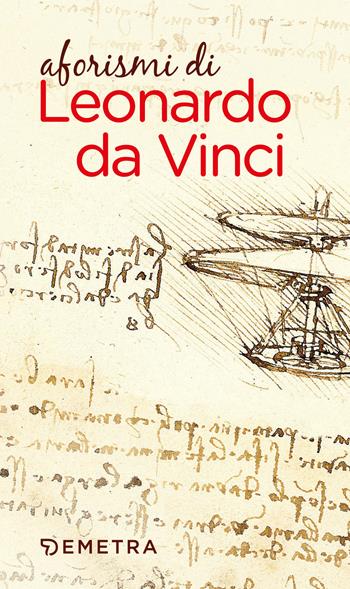 Aforismi - Leonardo da Vinci - Libro Demetra 2019, Aforismi | Libraccio.it