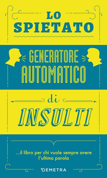 Lo spietato generatore automatico di insulti  - Libro Demetra 2019, Planner | Libraccio.it