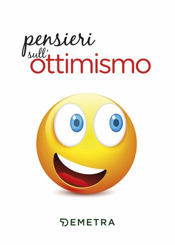 Pensieri sull'ottimismo. Nuova ediz.  - Libro Demetra 2019, Aforismi | Libraccio.it