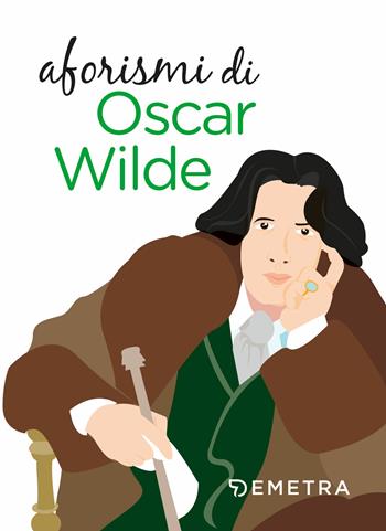 Aforismi - Oscar Wilde - Libro Demetra 2020, Aforismi | Libraccio.it