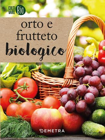 Il grande libro dell'orto. Guida completa - Enrica Boffelli, Guido Sirtori - Libro Demetra 2020, Coltivare bio | Libraccio.it