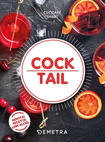 Cocktail - Antje Breuer, Ulrich Höschen - Libro Demetra 2023, Cucinare smart | Libraccio.it