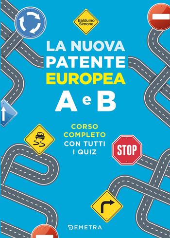 La nuova patente europea A e B. Corso completo con tutti i quiz - Simone Balduino - Libro Demetra 2020 | Libraccio.it
