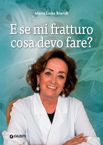 E se mi fratturo cosa devo fare? - Maria Luisa Brandi - Libro Demetra 2022 | Libraccio.it