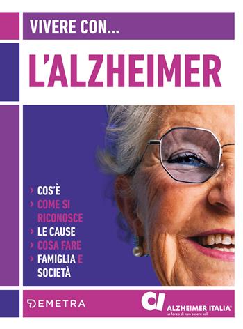 Vivere con l'Alzheimer. Cos'è. Come si riconosce. Le cause. Cosa fare. Famiglia e società - Antonio Guaita, Bianca Maria Petrucci - Libro Demetra 2021 | Libraccio.it