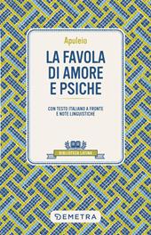 La favola di Amore e Psiche. Testo latino a fronte e note linguistiche