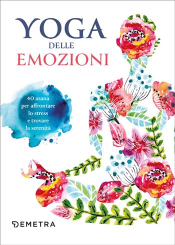 Yoga delle emozioni - Silvia Francesca Ornaghi - Libro Demetra 2025 | Libraccio.it