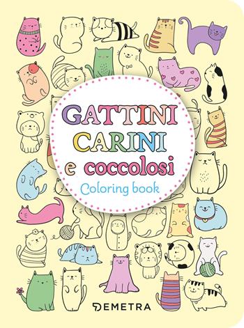 Gattini carini e coccolosi. Colouring book. Ediz. illustrata  - Libro Demetra 2025, Creatività antistress | Libraccio.it