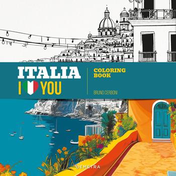 Italia i love you. Coloring book. Ediz. illustrata - Bruno Cerboni - Libro Demetra 2025, Creatività antistress | Libraccio.it