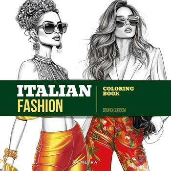 I love fashion. Coloring book. Ediz. illustrata - Bruno Cerboni - Libro Demetra 2025, Creatività antistress | Libraccio.it