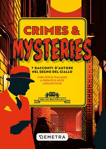 Crimes & mysteries. 7 racconti d'autore nel segno del giallo. Testo italiano a fronte e note linguistiche  - Libro Demetra 2025, English masterclass | Libraccio.it