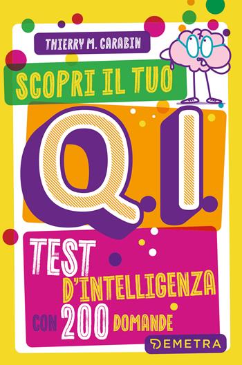 Scopri il tuo Q.I. Test d'intelligenza con 200 domande - Thierry M. Carabin - Libro Demetra 2025 | Libraccio.it