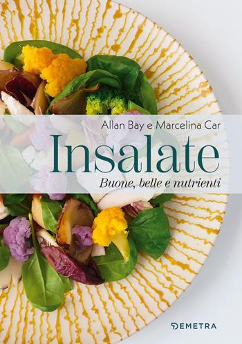 Insalate. Buone, belle e nutrienti - Allan Bay - Libro Demetra 2025, Cucina contemporanea e creativa | Libraccio.it