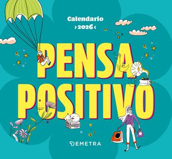 Pensa positivo.Calendario 2026  - Libro Demetra 2025 | Libraccio.it