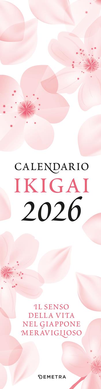Ikigai. Senso della vita. Giappone 2026  - Libro Demetra 2025 | Libraccio.it