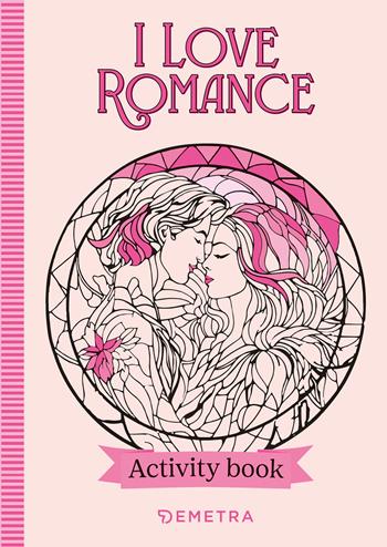 I love romance. Activity book  - Libro Demetra 2025, Varia Demetra | Libraccio.it