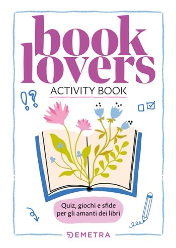 Booklovers. Activity book. Quiz, giochi e sfide per gli amanti dei libri - Fabio Leocata - Libro Demetra 2026 | Libraccio.it