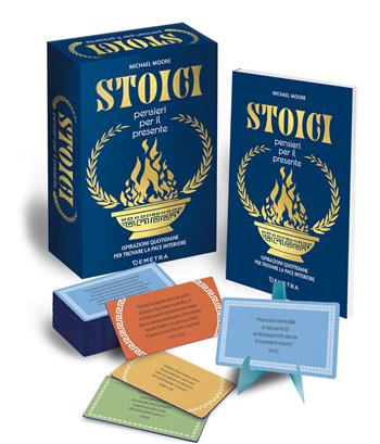 Stoici. Pensieri per il presente. Ispirazioni quotidiane per trovare la pace interiore. Con 52 Carte - Michael Moore - Libro Demetra 2026 | Libraccio.it