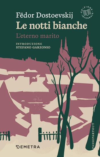 Le notti bianche-L'eterno marito. Ediz. integrale - Fëdor Dostoevskij - Libro Demetra 2026, Passepartout | Libraccio.it