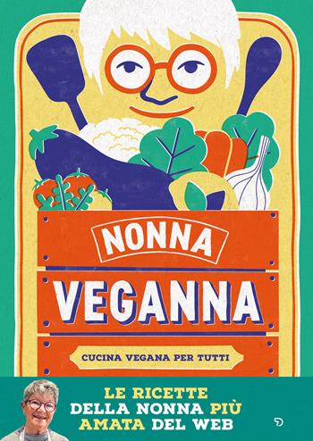Nonna VegAnna. Cucina vegana per tutti - Nonna VegAnna - Libro Demetra 2026, Cucina contemporanea e creativa | Libraccio.it