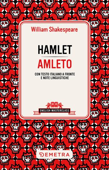 Amleto. Testo italiano a fronte - William Shakespeare - Libro Demetra 2026, English masterclass | Libraccio.it