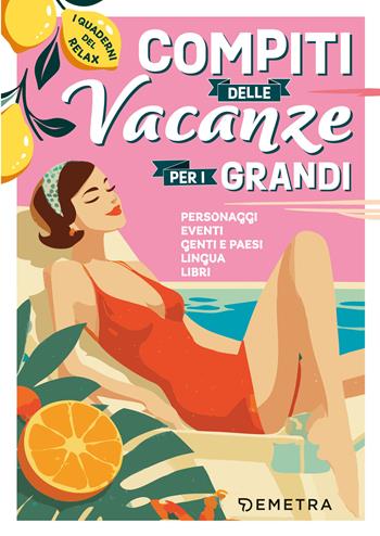 Compiti delle vacanze per i grandi. Personaggi, eventi, genti e paesi, lingua, libri  - Libro Demetra 2026, Varia Demetra | Libraccio.it