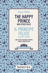 The happy prince and other tales-Il principe felice e altre storie. Testo italiano a fronte