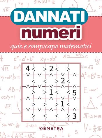 Dannati numeri. Quiz e rompicapo matematici  - Libro Demetra 2023, Varia Demetra | Libraccio.it