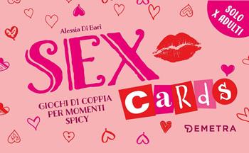 Sex cards. Giochi di coppia per momenti spicy. Con 60 Carte - Alessia Di Bari - Libro Demetra 2023, Varia Demetra | Libraccio.it