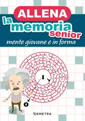 Allena la memoria senior. Mente giovane e in forma